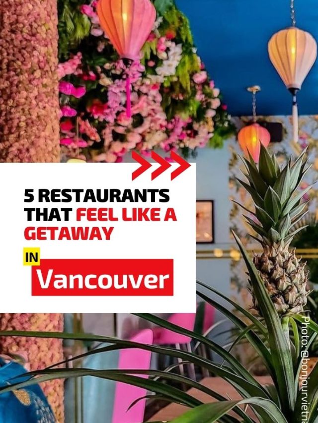 5 Vancouver Restaurants That Feel Like a Getaway